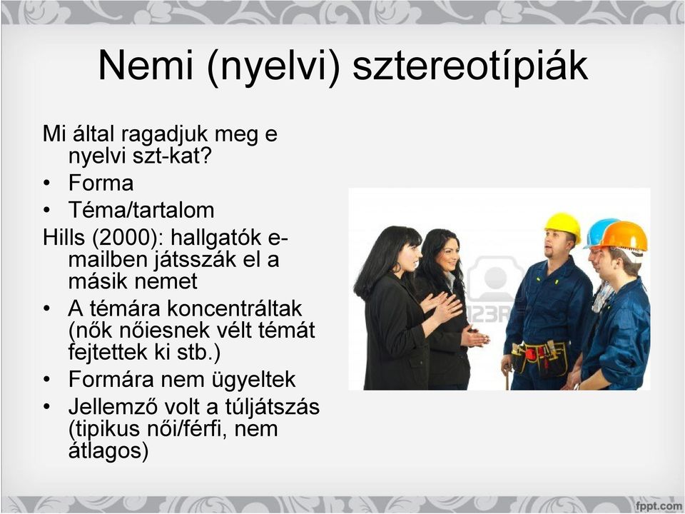 másik nemet A témára koncentráltak (nők nőiesnek vélt témát fejtettek ki