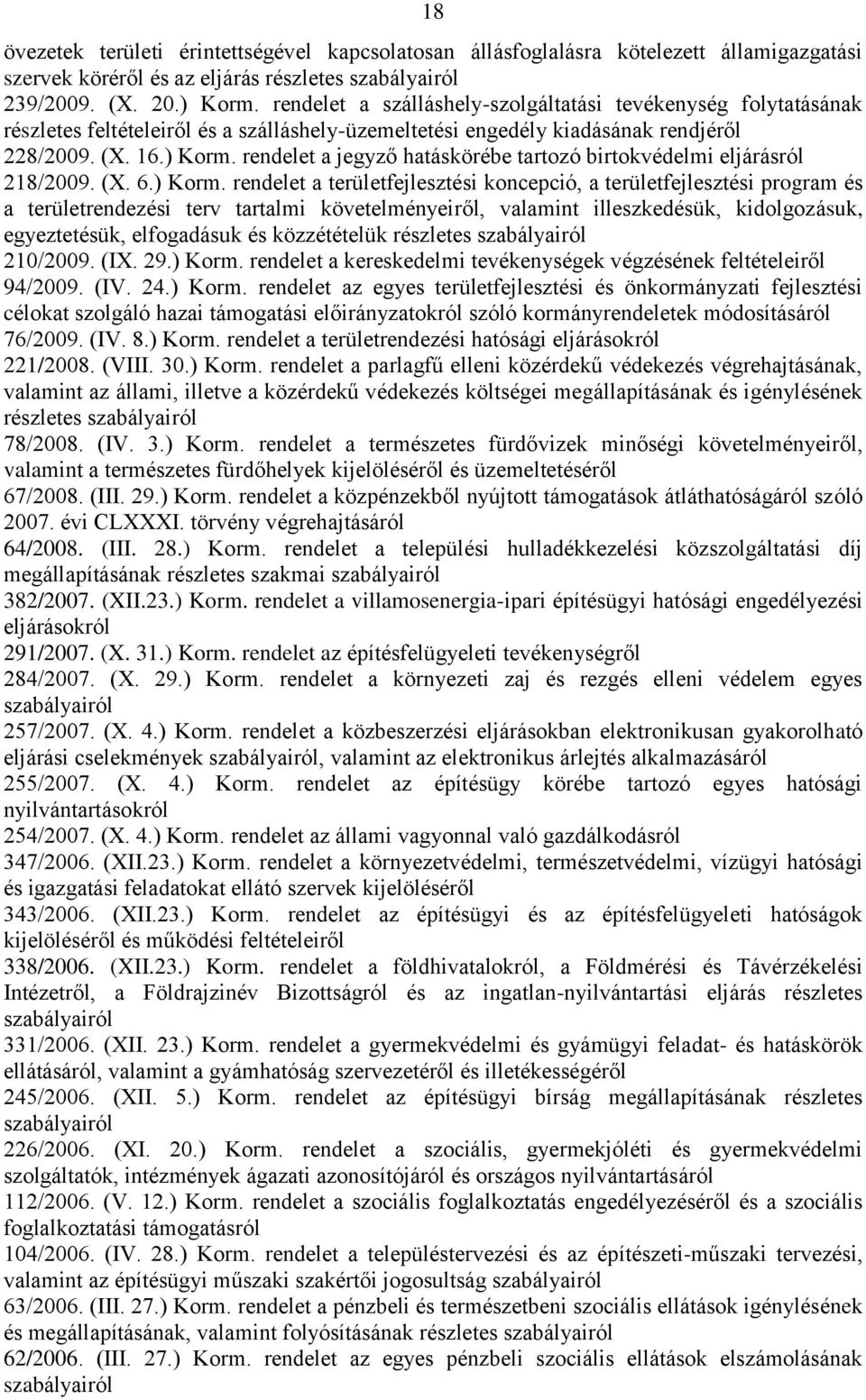 rendelet a jegyző hatáskörébe tartozó birtokvédelmi eljárásról 218/2009. (X. 6.) Korm.