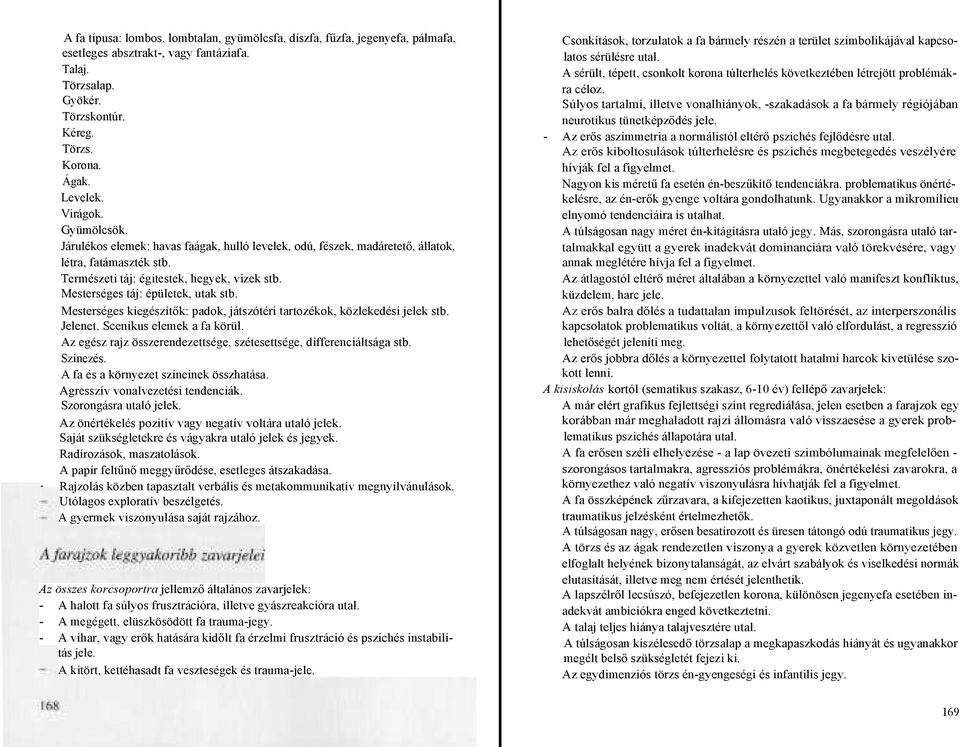 Mesterséges táj: épületek, utak stb. Mesterséges kiegészítők: padok, játszótéri tartozékok, közlekedési jelek stb. Jelenet. Scenikus elemek a fa körül.