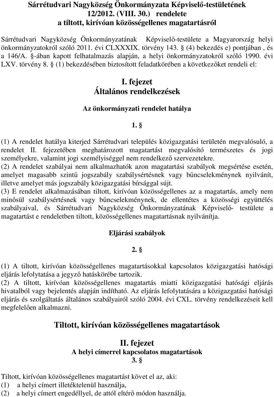 (4) bekezdés e) pontjában, és a 146/A. -ában kapott felhatalmazás alapján, a helyi önkormányzatokról szóló 1990. évi LXV. törvény 8.