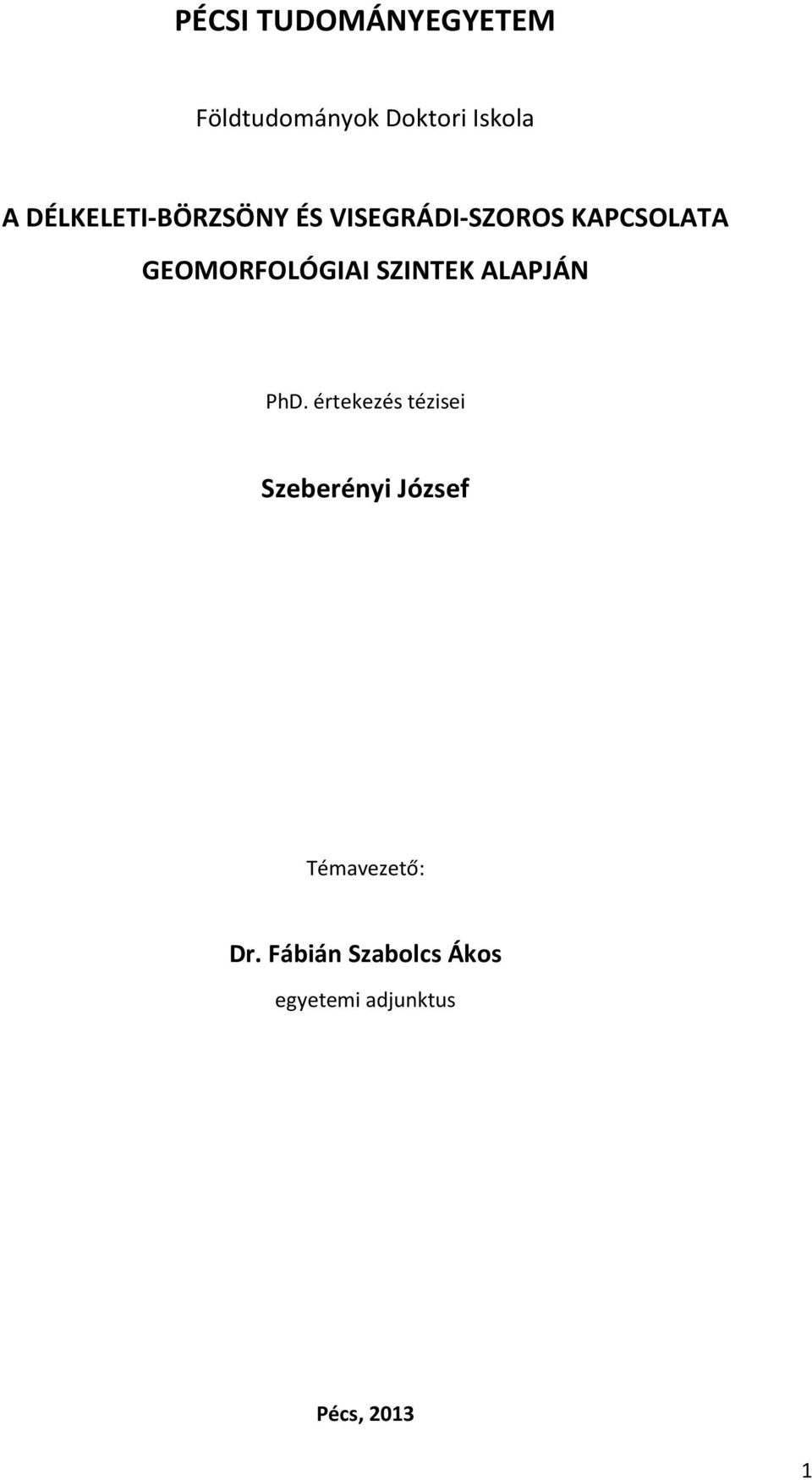 GEOMORFOLÓGIAI SZINTEK ALAPJÁN PhD.