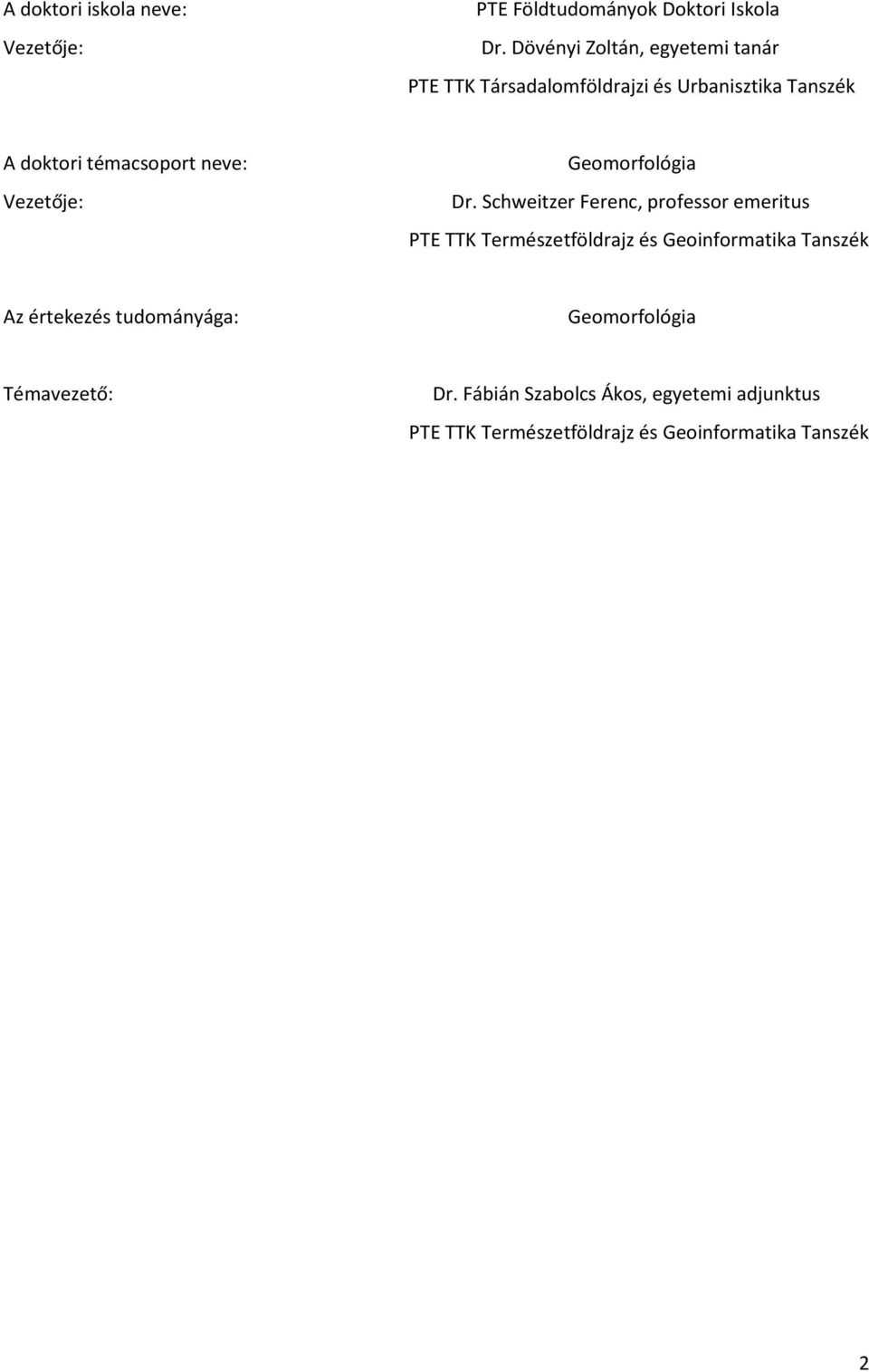 Vezetője: Geomorfológia Dr.