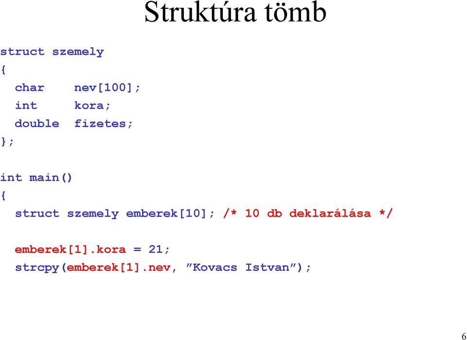 szemely emberek[10]; /* 10 db deklarálása */