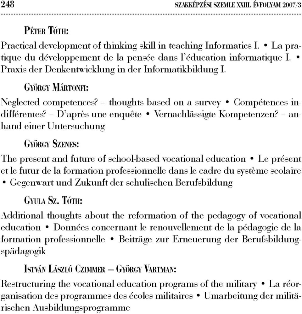 thoughts based on a survey Compétences indifférentes? D après une enquête Vernachlässigte Kompetenzen?