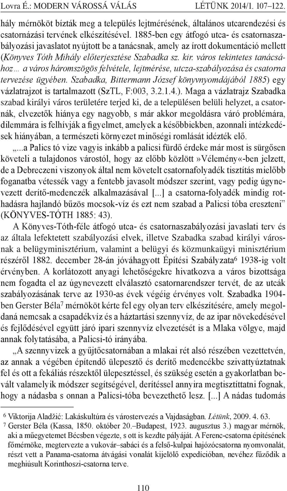 város tekintetes tanácsához a város háromszögös felvétele, lejtmérése, utcza-szabályozása és csatorna tervezése ügyében.