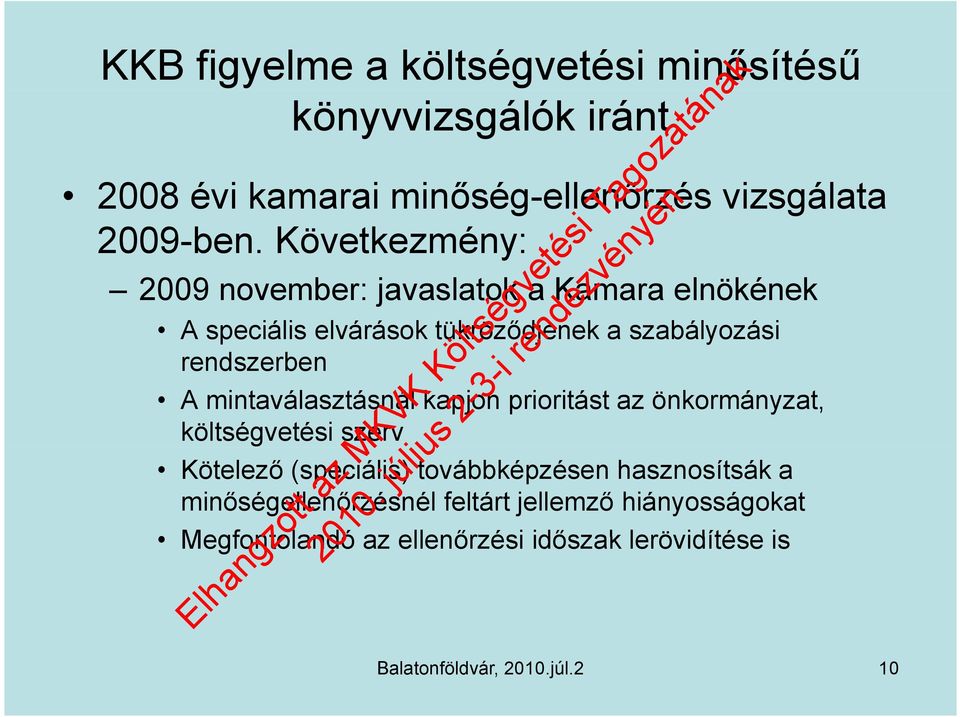 mintaválasztásnál kapjon prioritást az önkormányzat, költségvetési szerv Kötelező (speciális) továbbképzésen hasznosítsák a