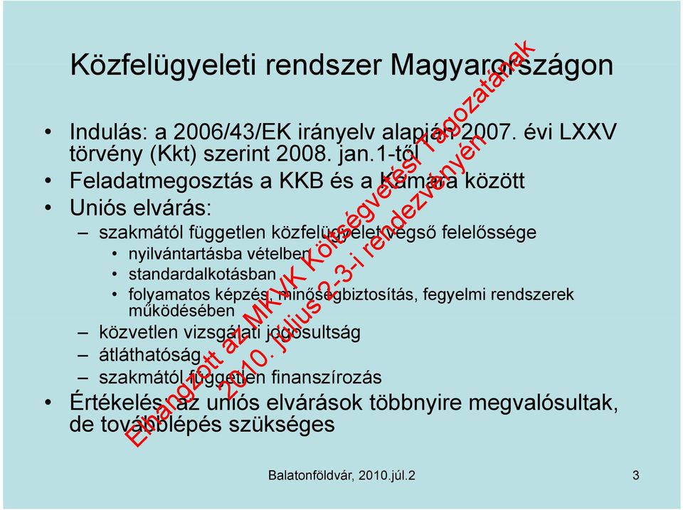 vételben standardalkotásban folyamatos képzés, minőségbiztosítás, fegyelmi rendszerek működésében közvetlen vizsgálati jogosultság