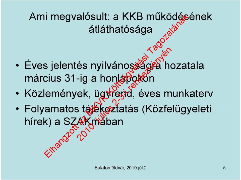 Közlemények, ügyrend, éves munkaterv Folyamatos atos