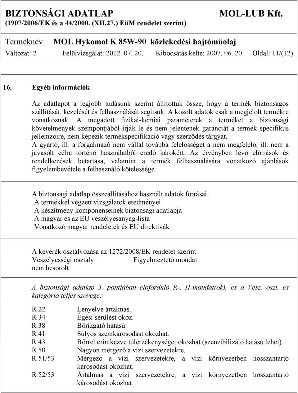 A közölt adatok csak a megjelölt termékre vonatkoznak.