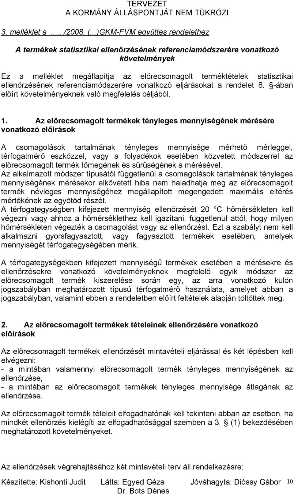 ellenőrzésének referenciamódszerére vonatkozó eljárásokat a rendelet 8. -ában előírt követelményeknek való megfelelés céljából. 1.