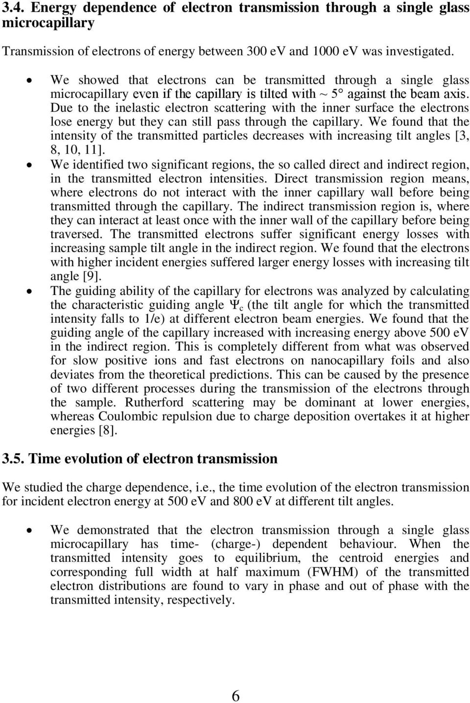 Due to the inelastic electron scattering with the inner surface the electrons lose energy but they can still pass through the capillary.