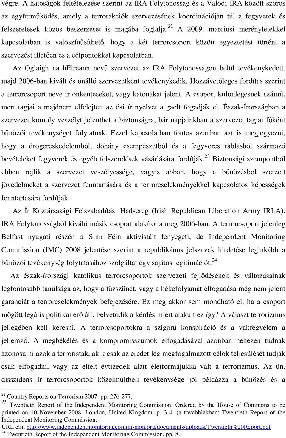 beszerzését is magába foglalja. 22 A 2009.