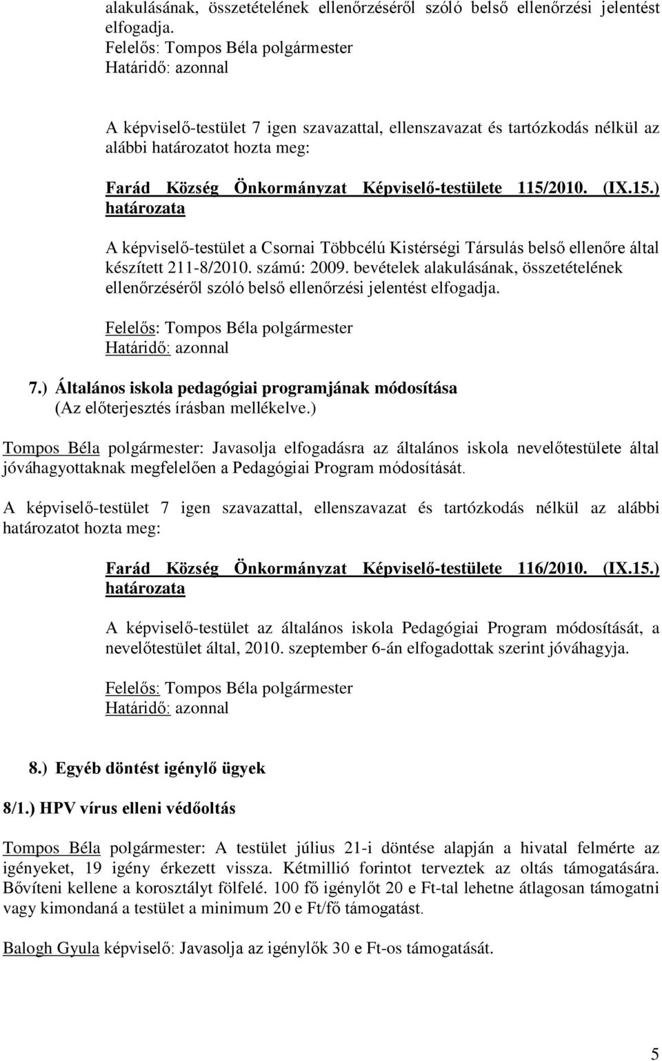 2010. (IX.15.) A képviselő-testület a Csornai Többcélú Kistérségi Társulás belső ellenőre által készített 211-8/2010. számú: 2009. bevételek  7.