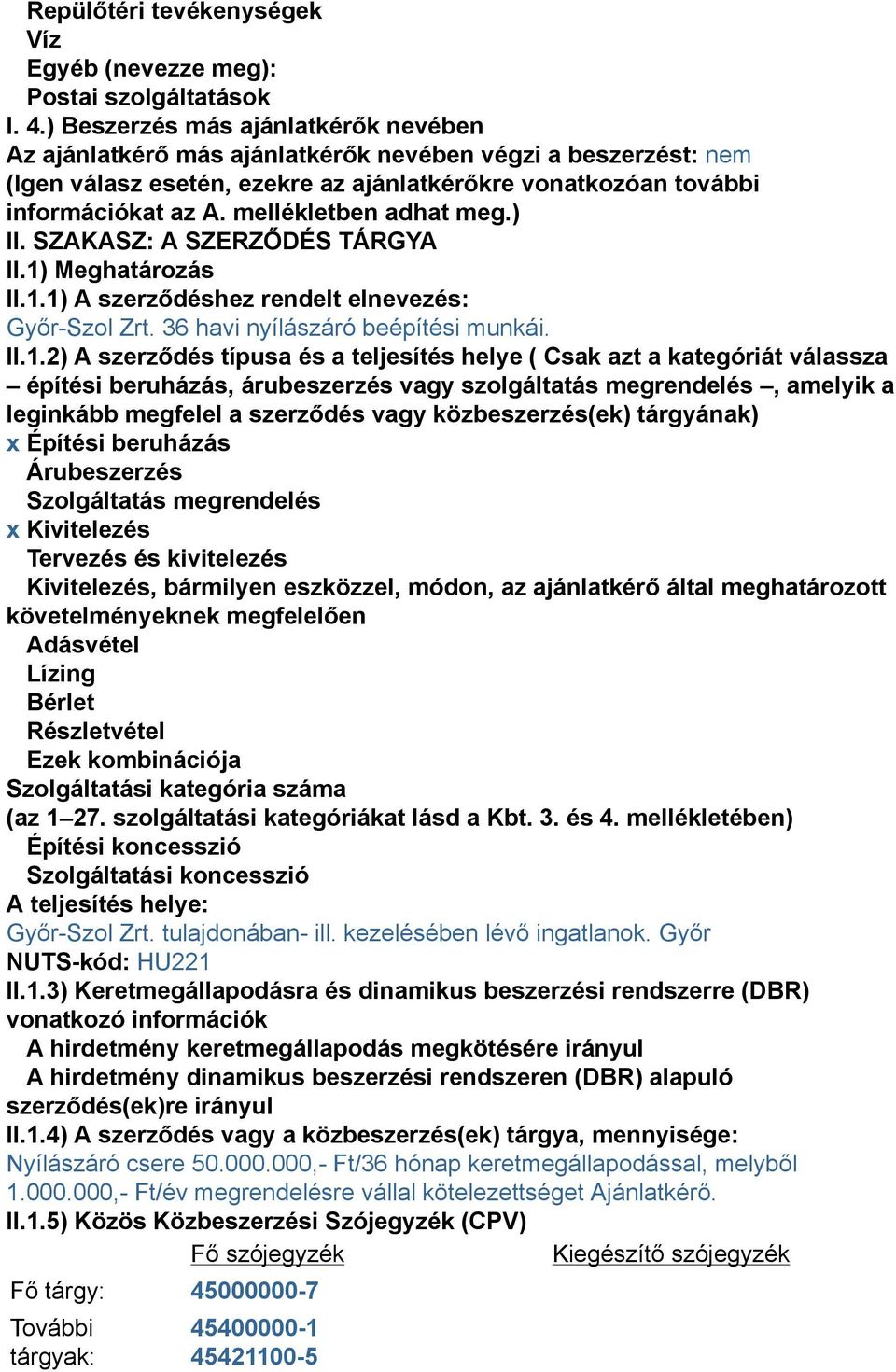 mellékletben adhat meg.) II. SZAKASZ: A SZERZŐDÉS TÁRGYA II.1)