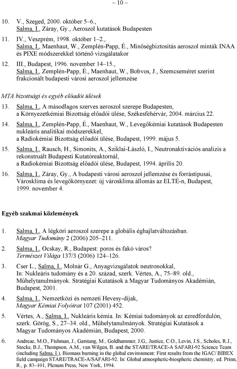 , Szemcseméret szerint frakcionált budapesti városi aeroszol jellemzése MTA bizottsági és egyéb előadói ülések 13. Salma, I.