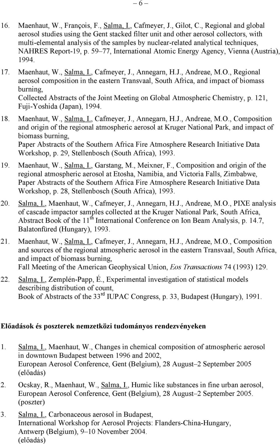 Report-19, p. 59 77, International Atomic Energy Agency, Vienna (Austria), 1994. 17. Maenhaut, W., Salma, I., Cafmeyer, J., Annegarn, H.J., Andreae, M.O.