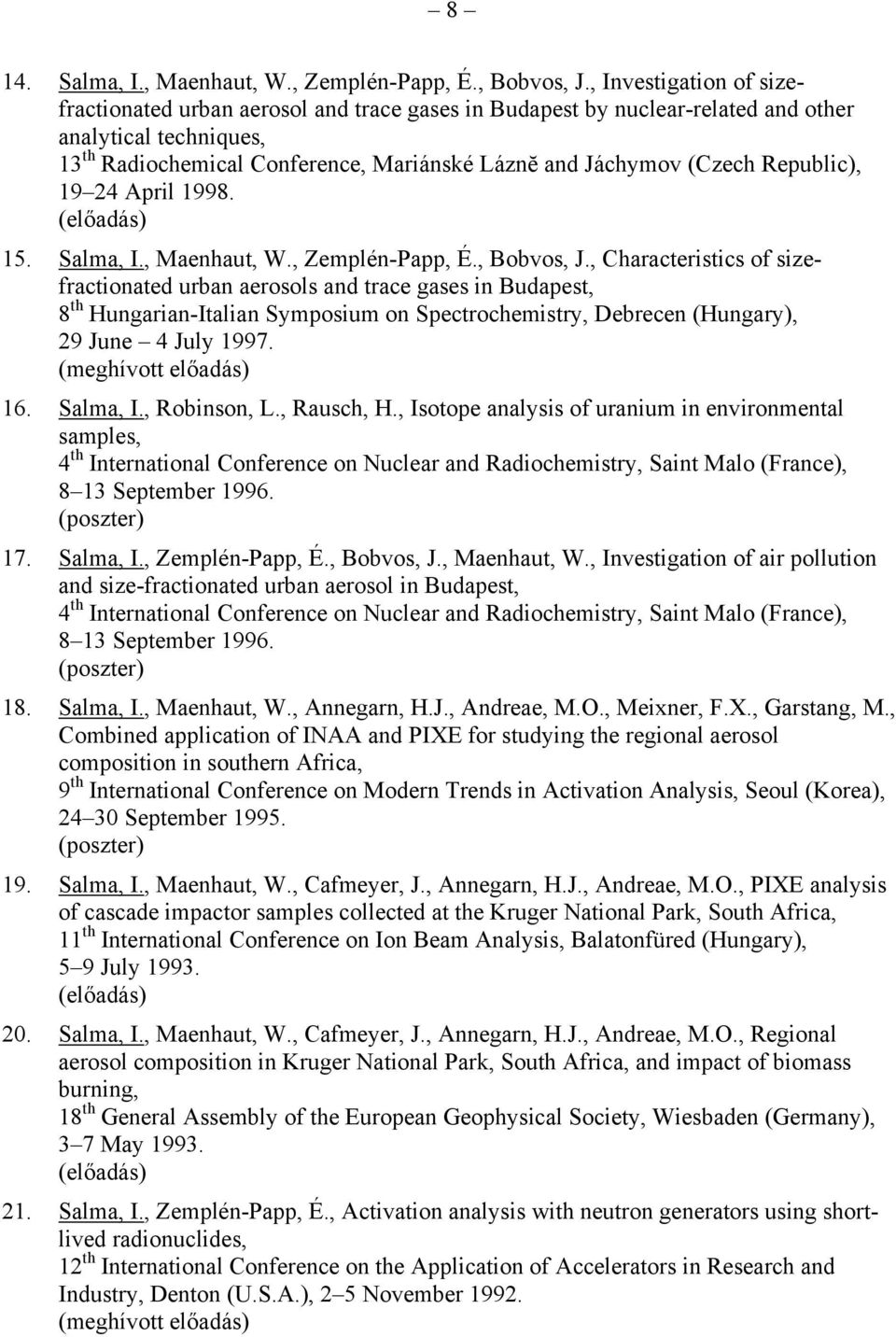 Republic), 19 24 April 1998. 15. Salma, I., Maenhaut, W., Zemplén-Papp, É., Bobvos, J.