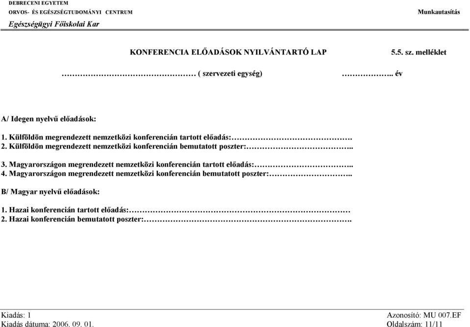 Magyarországon megrendezett nemzetközi konferencián tartott előadás:.. 4.