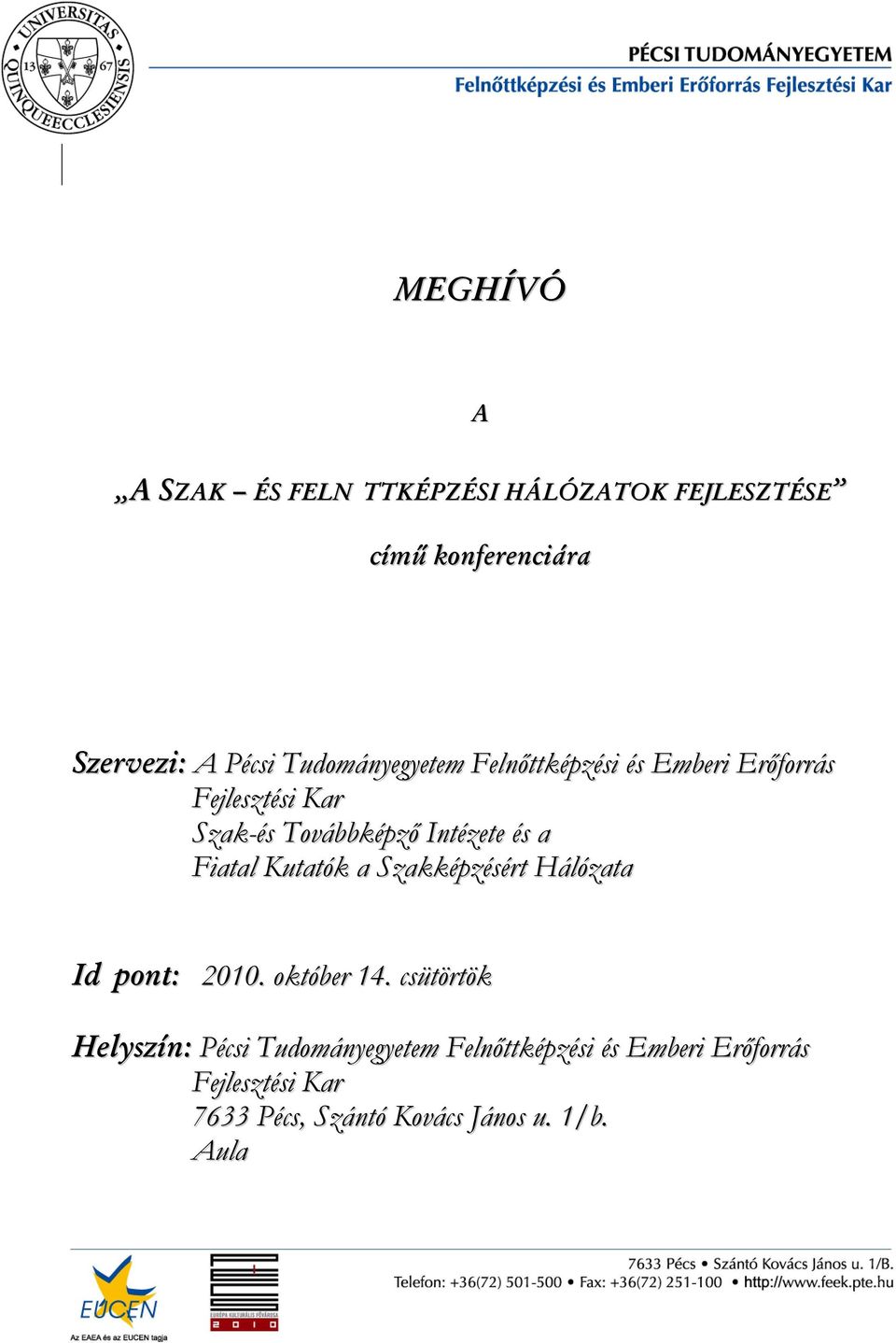 a Fiatal Kutatók a Szakképzésért Hálózata Id pont: 2010. október 14.