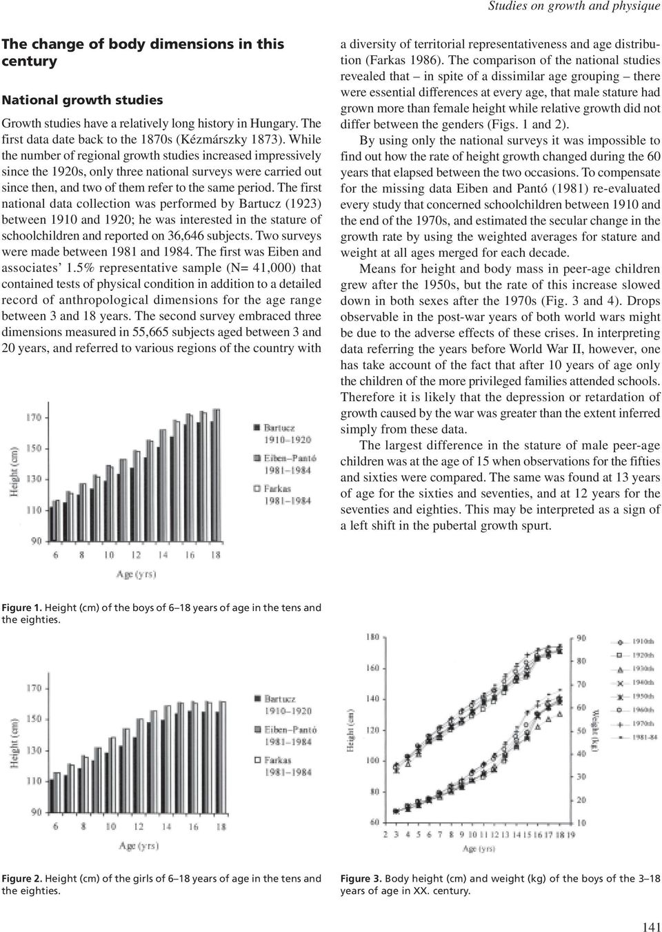 While the number of regional growth studies increased impressively since the 1920s, only three national surveys were carried out since then, and two of them refer to the same period.