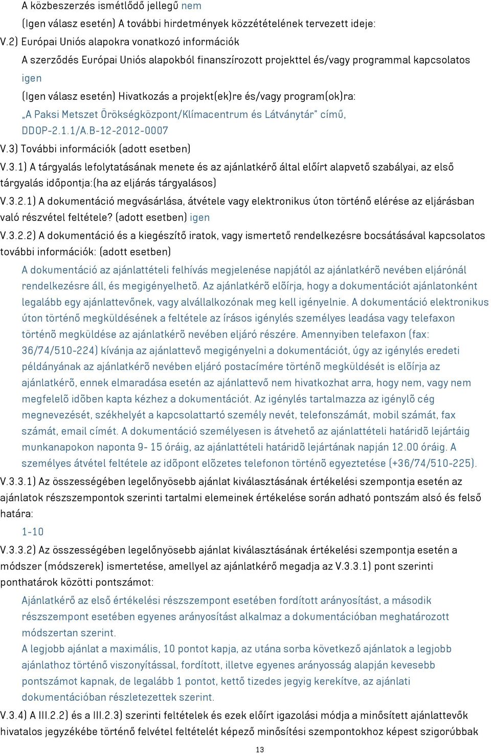 és/vagy program(ok)ra: A Paksi Metszet Örökségközpont/Klímacentrum és Látványtár című, DDOP-2.1.1/A.B-12-2012-0007 V.3)