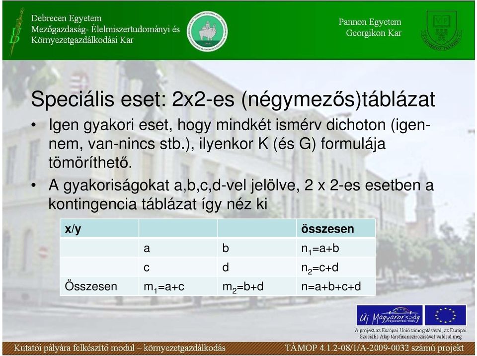 ), ilyenkor K (és G) formulája tömöríthetı.