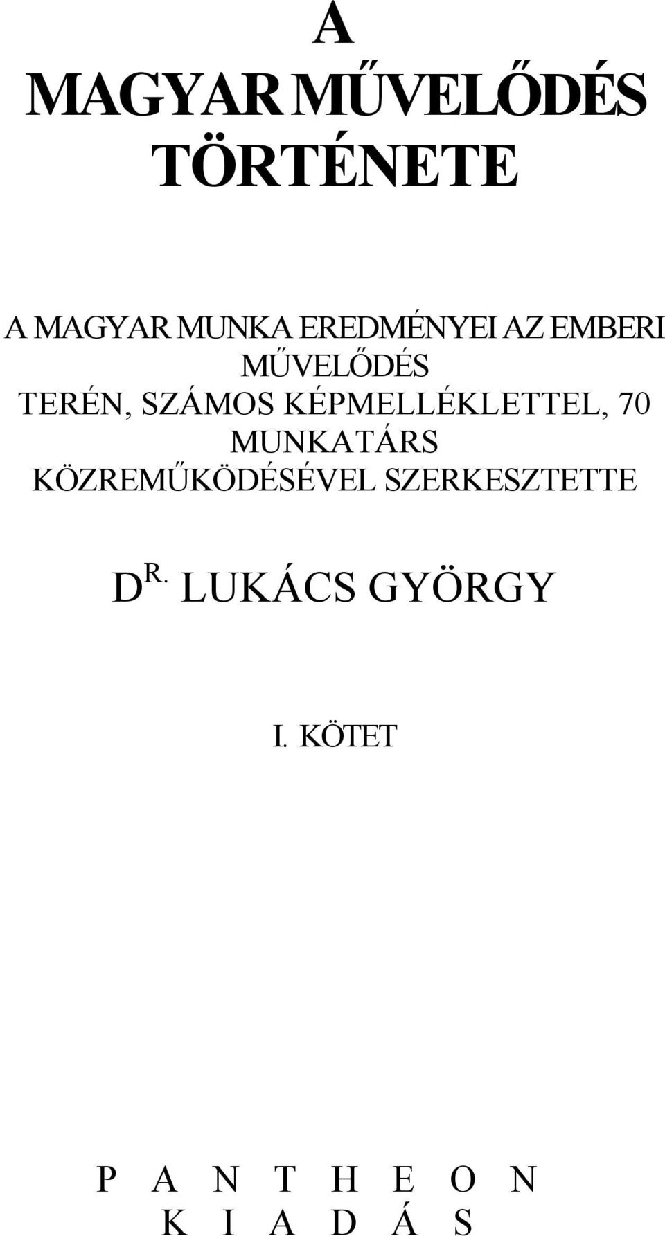 KÉPMELLÉKLETTEL, 70 MUNKATÁRS KÖZREMŰKÖDÉSÉVEL