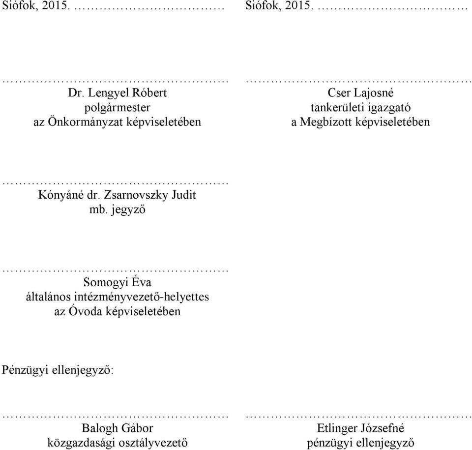 igazgató a Megbízott képviseletében Kónyáné dr. Zsarnovszky Judit mb.