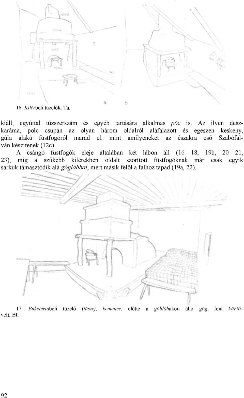 északra eső Szabófalván készítenek (12c).