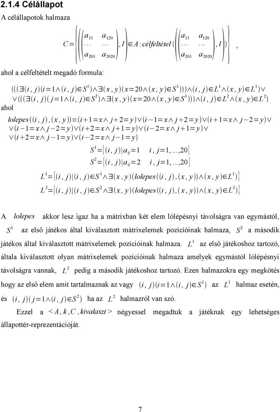 a ij =1 i, j=1,...,20 S 2 ={ i, j a ij =2 i, j=1,.