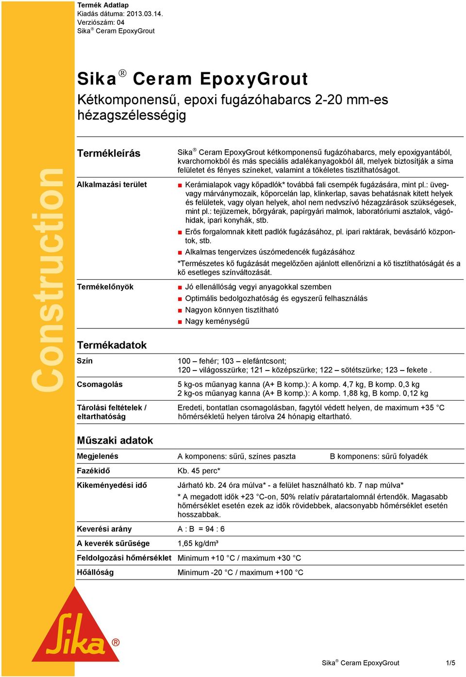 Csomagolás Sika Ceram EpoxyGrout kétkomponensű fugázóhabarcs, mely epoxigyantából, kvarchomokból és más speciális adalékanyagokból áll, melyek biztosítják a sima felületet és fényes színeket,