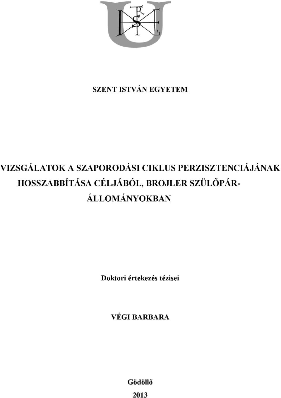 HOSSZABBÍTÁSA CÉLJÁBÓL, BROJLER SZÜLŐPÁR-