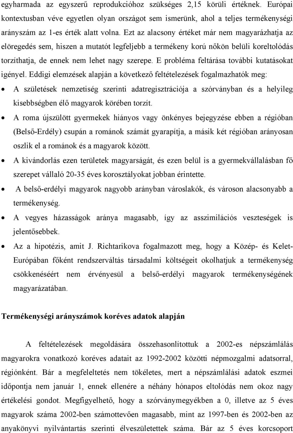 E probléma feltárása további kutatásokat igényel.