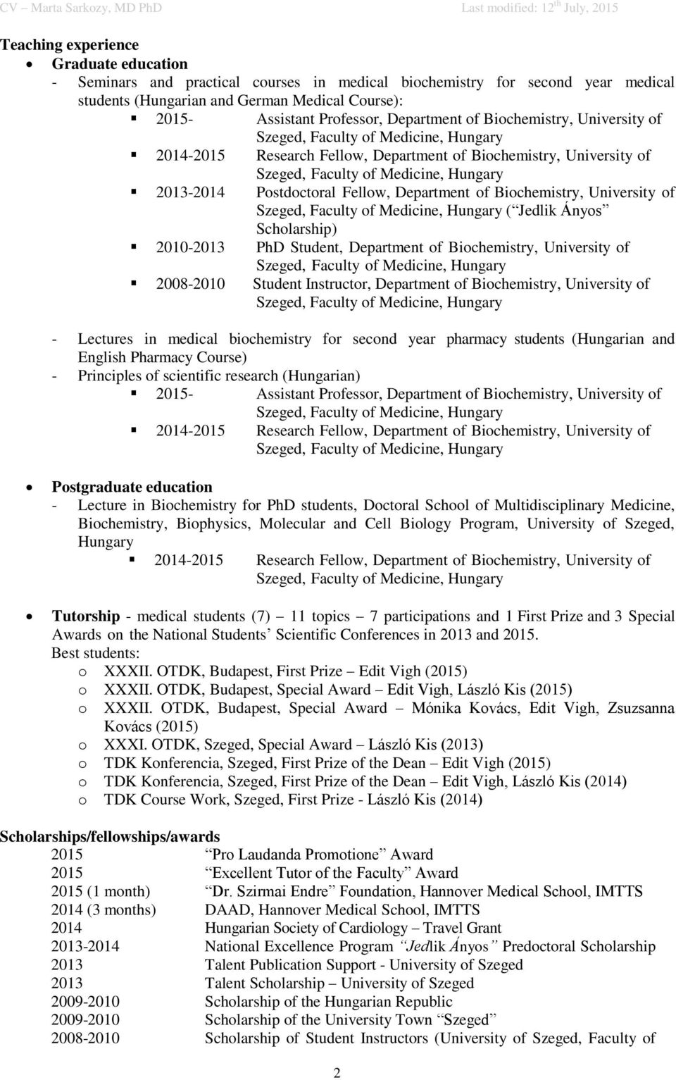 Scholarship) 2010-2013 PhD Student, Department of Biochemistry, University of 2008-2010 Student Instructor, Department of Biochemistry, University of - Lectures in medical biochemistry for second