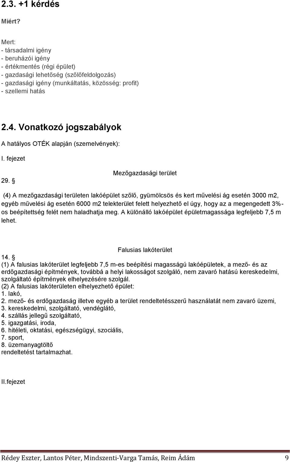 Vonatkozó jogszabályok A hatályos OTÉK alapján (szemelvények): I. fejezet 29.