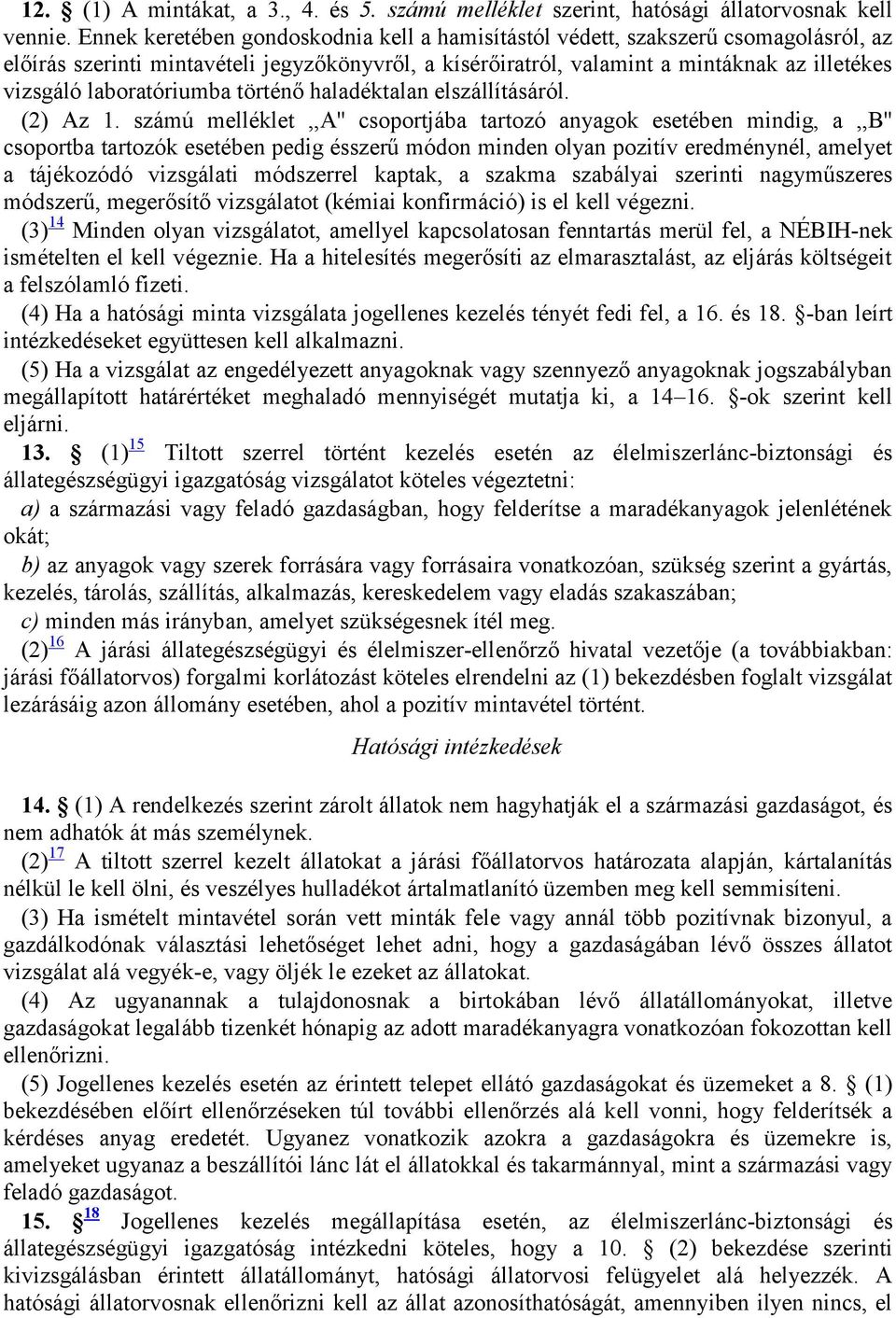 laboratóriumba történő haladéktalan elszállításáról. (2) Az 1.