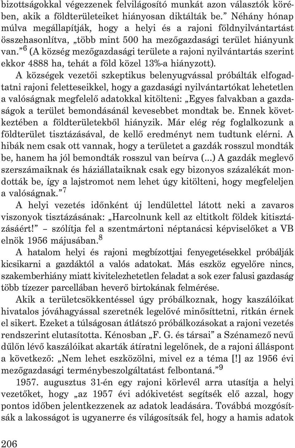 6 (A község mezõgazdasági területe a rajoni nyilvántartás szerint ekkor 4888 ha, tehát a föld közel 13%-a hiányzott).