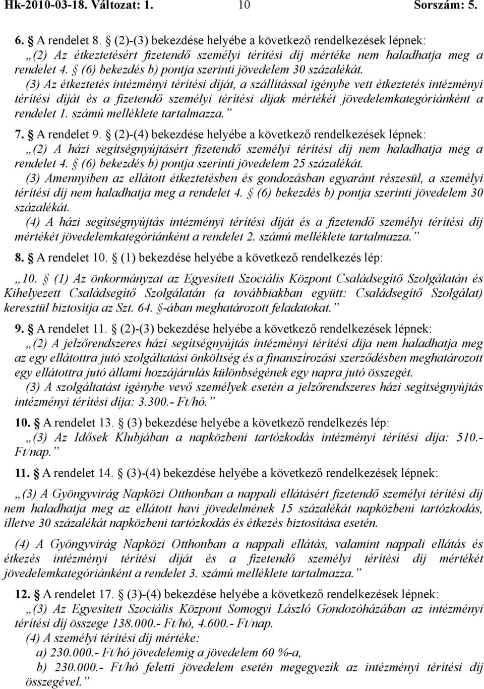 (6) bekezdés b) pontja szerinti jövedelem 30 százalékát.