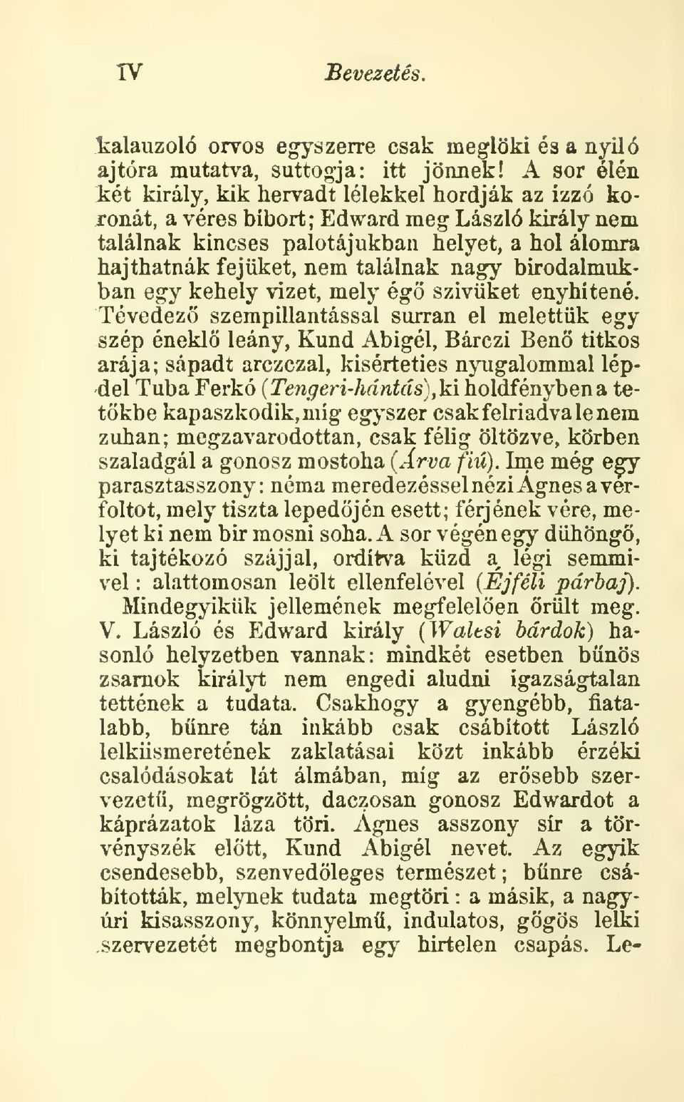 nagy birodalmukban egy kehely vizet, mely ég szivüket enyhítené.