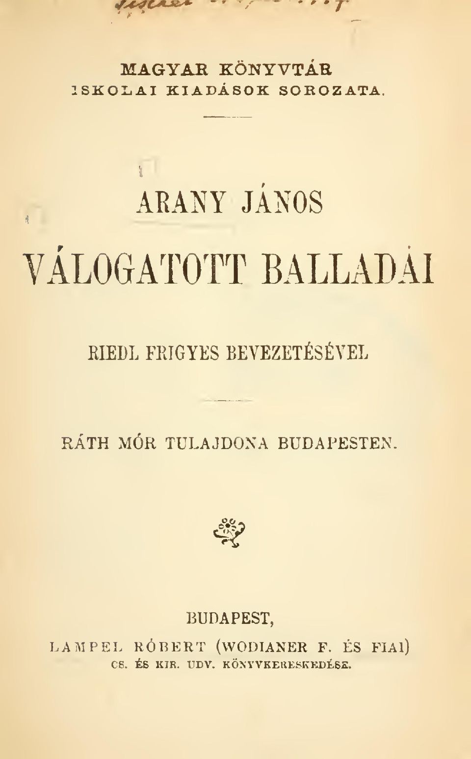 ARANY JÁNOS VÁLOGATOTT BALLADÁI RIEDL FRIGYES BEVEZETÉSÉVEL