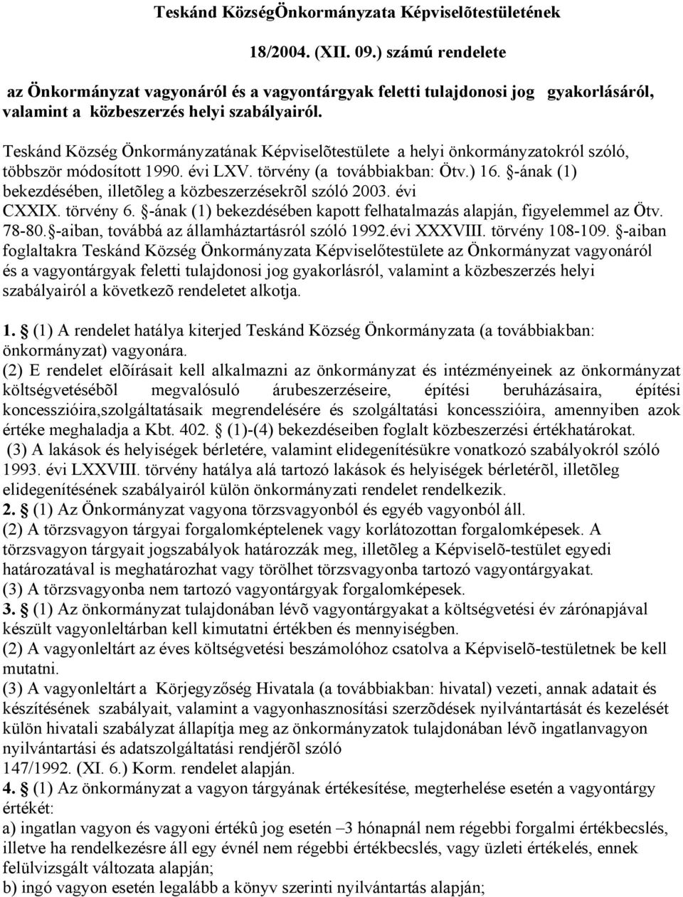 Teskánd Község Önkormányzatának Képviselõtestülete a helyi önkormányzatokról szóló, többször módosított 1990. évi LXV. törvény (a továbbiakban: Ötv.) 16.