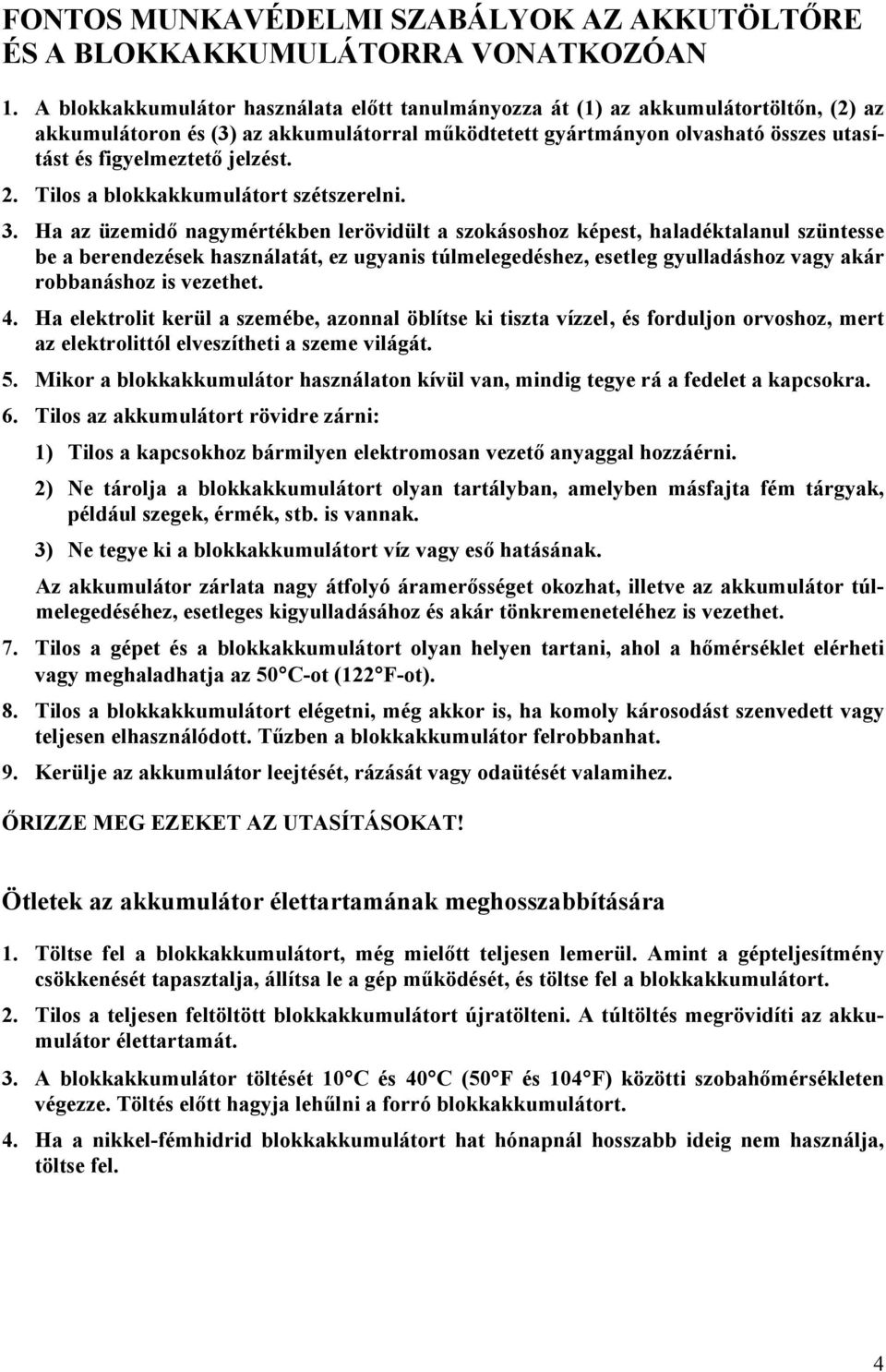 jelzést. 2. Tilos a blokkakkumulátort szétszerelni. 3.