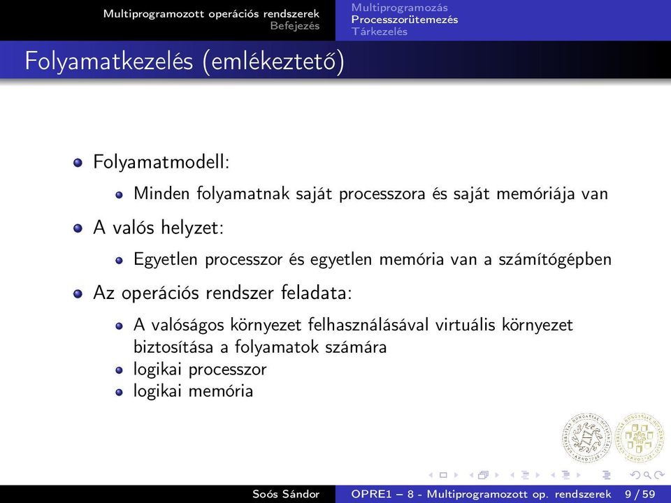 operációs rendszer feladata: A valóságos környezet felhasználásával virtuális környezet biztosítása