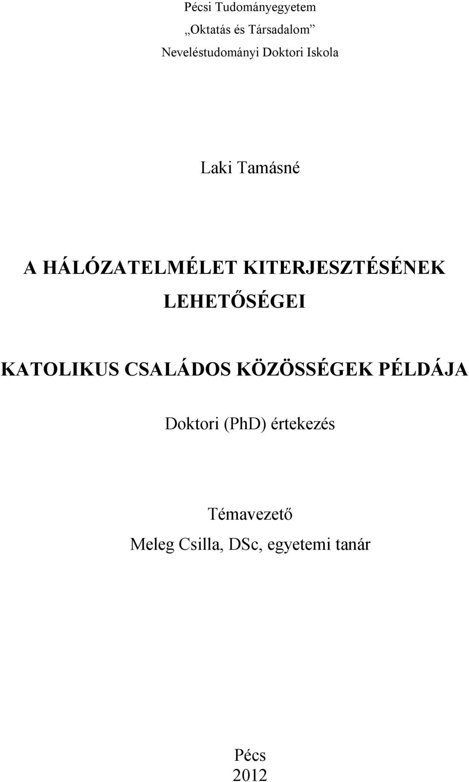 LEHETŐSÉGEI KATOLIKUS CSALÁDOS KÖZÖSSÉGEK PÉLDÁJA Doktori