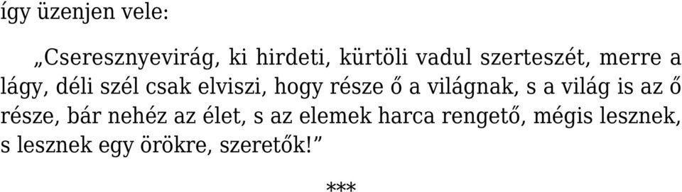 világnak, s a világ is az ő része, bár nehéz az élet, s az