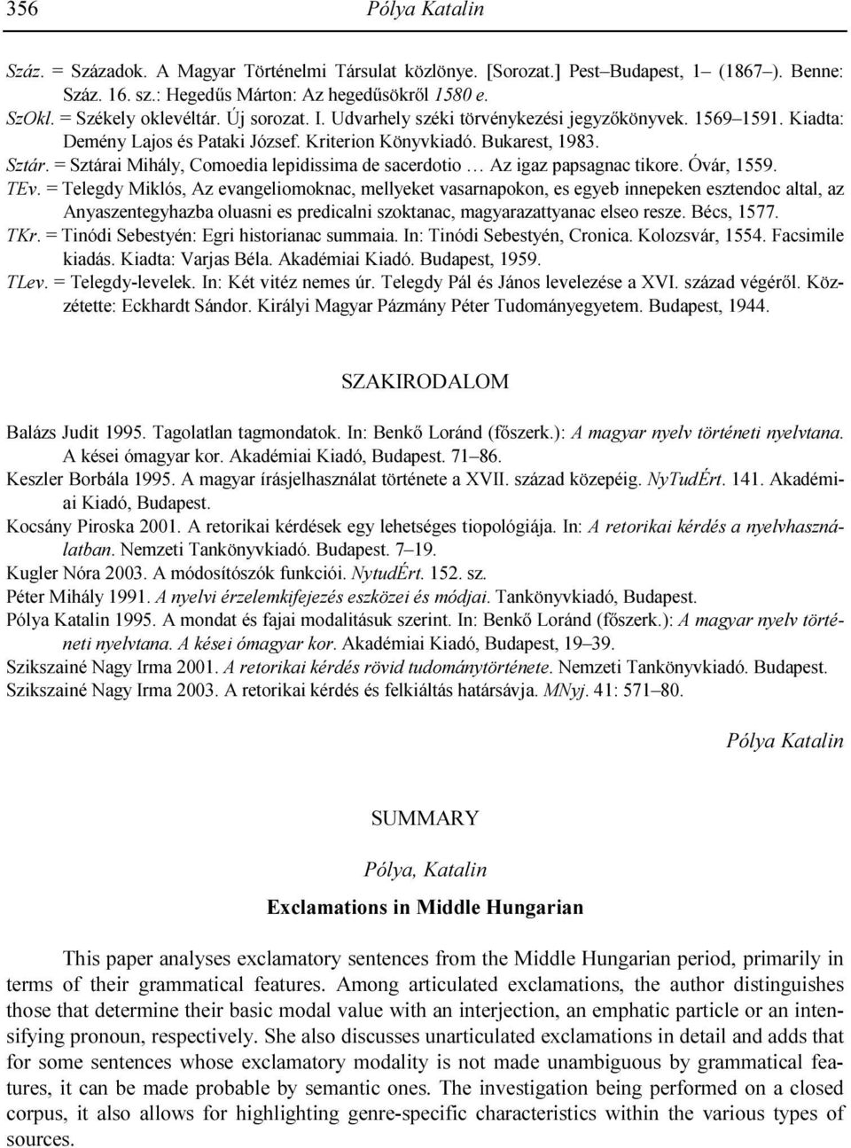 = Sztárai Mihály, Comoedia lepidissima de sacerdotio Az igaz papsagnac tikore. Óvár, 1559. TEv.