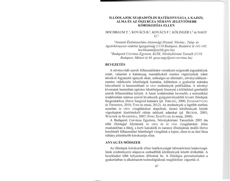 huj 2 Budapesti Corvinus Egyetem, KeTK, Növénykórtani Tanszék (1118 Budapest, Ménesi út 44. geza.nagy@uni-corvinus.