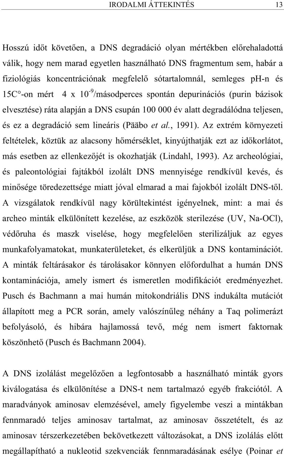 degradáció sem lineáris (Pääbo et al., 1991).