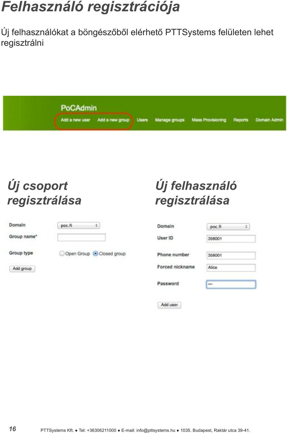 regisztrálása Új felhasználó regisztrálása 16 PTTSystems Kft.