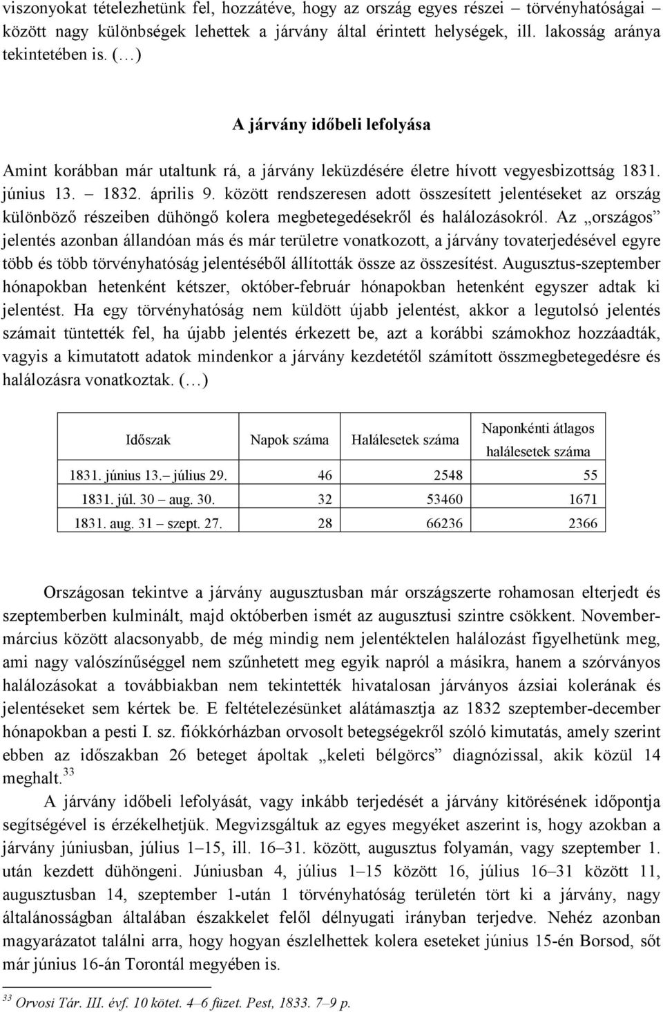 között rendszeresen adott összesített jelentéseket az ország különbözı részeiben dühöngı kolera megbetegedésekrıl és halálozásokról.